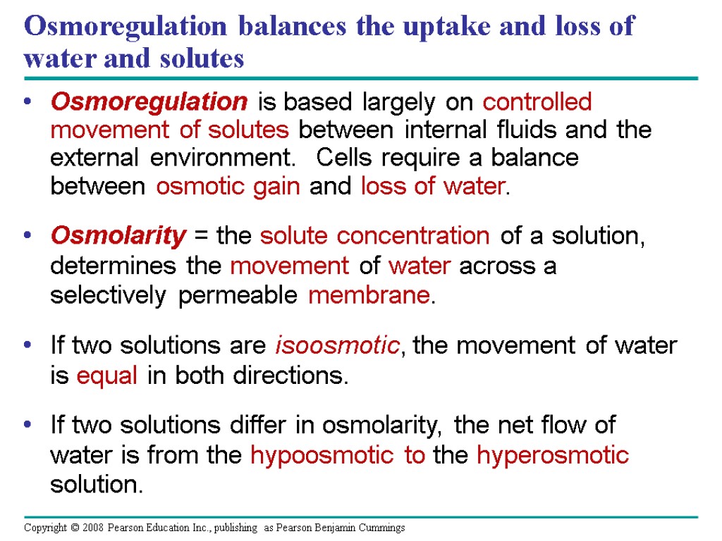 Osmoregulation balances the uptake and loss of water and solutes Osmoregulation is based largely